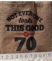 Jute Reusable Tote Bag “Not Everyone Looks This Good at 70” 12x11x4