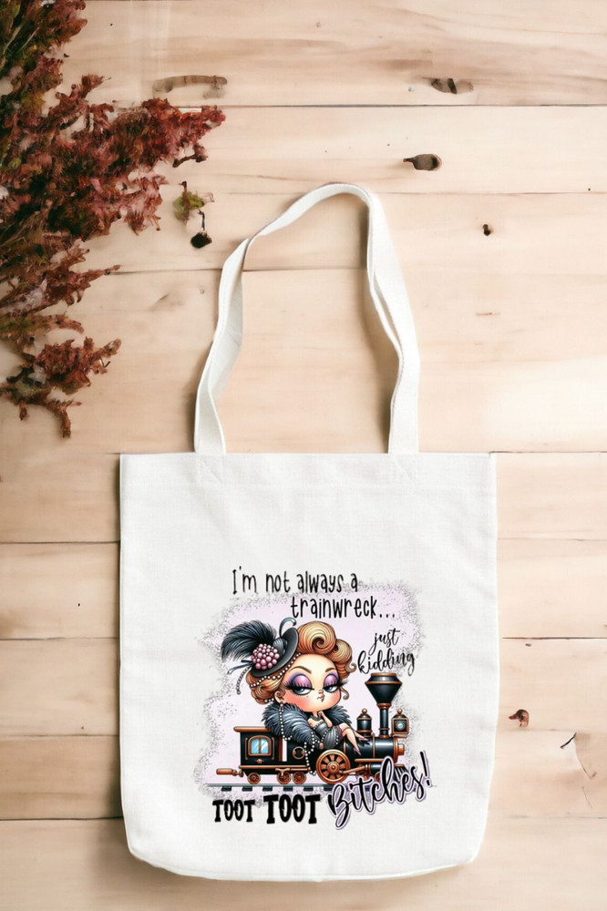I’m Not Always A Trainwreck Bitches! Canvas Reusable Tote Bag/Funny Shopping Bag