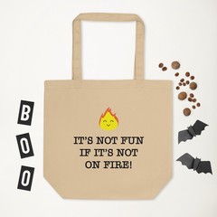 It’s Not Fun Unless It’s On Fire! Tote